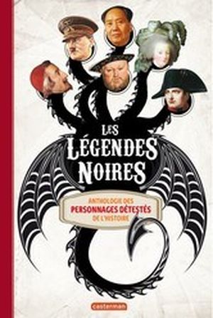 Les légendes noires – Anthologie des personnages détestés de l’Histoire de Sophie Lamoureux
