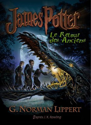 James Potter et le Retour des Anciens - Le Fils de Harry Potter, tome 1