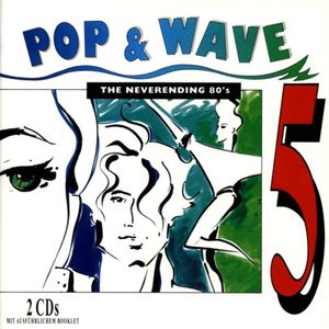 Pop & Wave, Volume 5: The Neverending 80’s