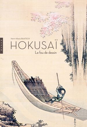 Hokusaï : le fou de dessin