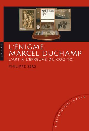 L'énigme Marcel Duchamp, l'art à l'épreuve du cogito