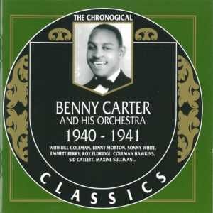 The Chronological Classics: Benny Carter and His Orchestra 1940-1941