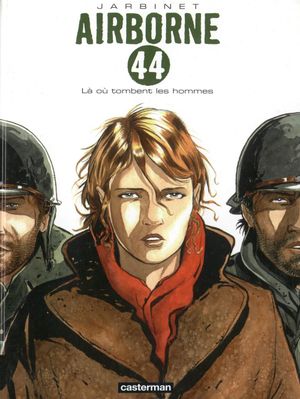 Là où tombent les hommes - Airborne 44, tome 1