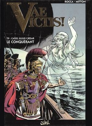 Caïus Julius Caesar le Conquérant - Vae Victis!, tome 9