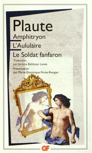 Amphitryon / L'Aululaire / Le Soldat fanfaron