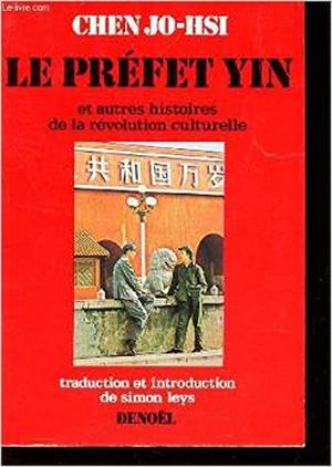 Le préfet Yin, et les autres histoires de la Révolution culturelle