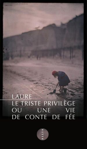 Le Triste Privilège ou une vie de conte de fée