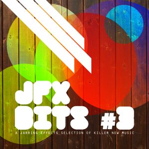 JFX Bits, Volume 3: A Jarring Effects Selection of Killer New Music