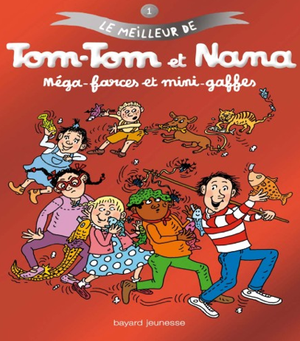 Méga-farces et mini-gaffes - Le meilleur de Tom-Tom et Nana, tome 1