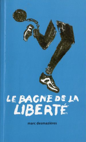 Le bagne de la liberté