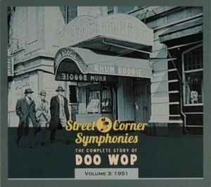 Street Corner Symphonies: The Complete Story of Doo Wop, Volume 3