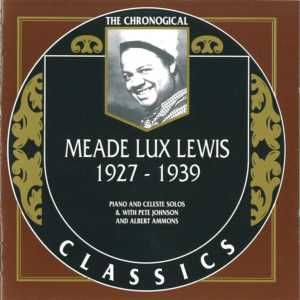 The Chronological Classics: Meade Lux Lewis 1927-1939