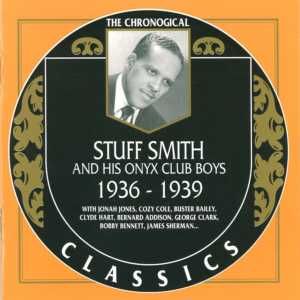 The Chronological Classics: Stuff Smith and His Onyx Club Boys 1936-1939