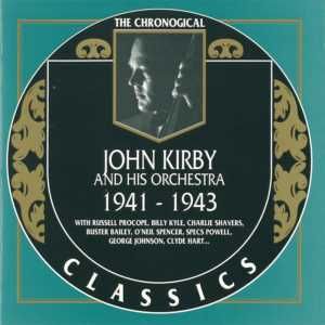 The Chronological Classics: John Kirby and His Orchestra 1941-1943