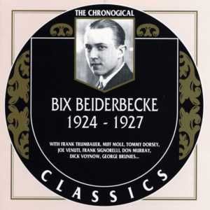The Chronological Classics: Bix Beiderbecke 1924-1927