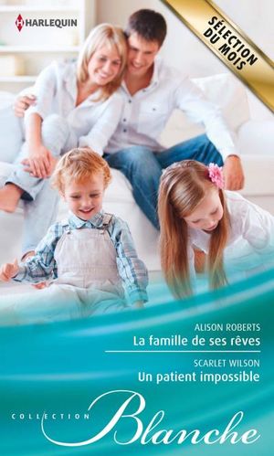 La famille de ses rêves - Un patient impossible