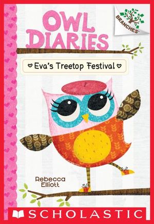 Owl Diaries #1: Eva's Treetop Festival (A Branches Book)