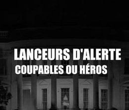 image-https://media.senscritique.com/media/000008367332/0/lanceurs_d_alerte_coupables_ou_heros.jpg