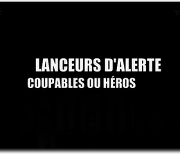 image-https://media.senscritique.com/media/000008367343/0/lanceurs_d_alerte_coupables_ou_heros.png