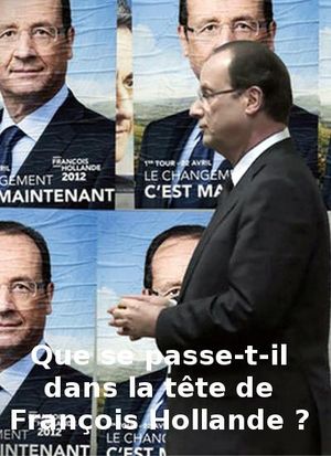 Que se passe t-il dans la tête de François Hollande ?