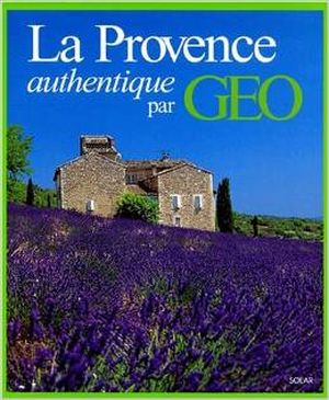 La Provence authentique par Geo
