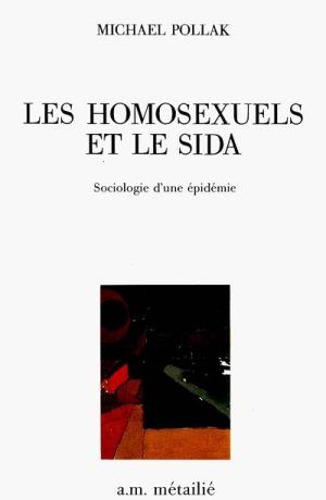 Les homosexuels et le sida : Sociologie d'une épidémie