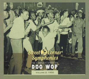 Street Corner Symphonies: The Complete Story of Doo Wop, Volume 2