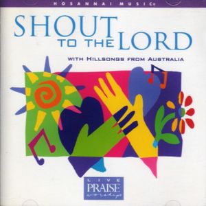 Shout to the Lord (with Hillsongs from Australia) (Live)