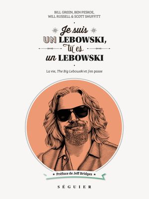 Je suis un Lebowski, tu es un Lebowski  : La vie, The Big Lebowski et j'en passe