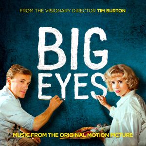 Big Eyes: Music From The Original Motion Picture (OST)