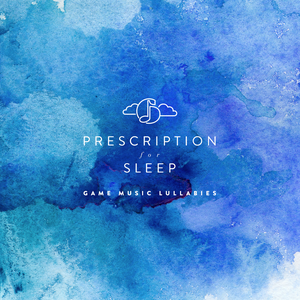 Prescription for Sleep: Game Music Lullabies