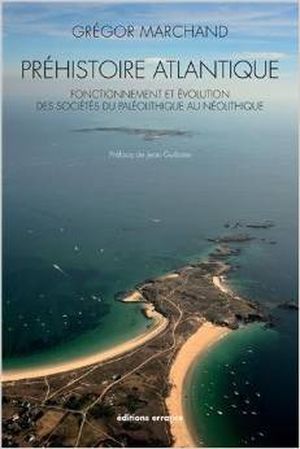 Préhistoire atlantique : Fonctionnement et évolution des sociétés du Paléolithique au Néolithique