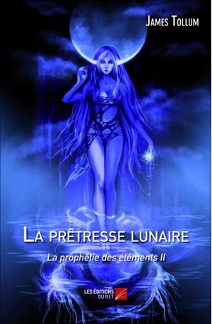 La prêtresse lunaire, La prophétie des éléments Tome 2