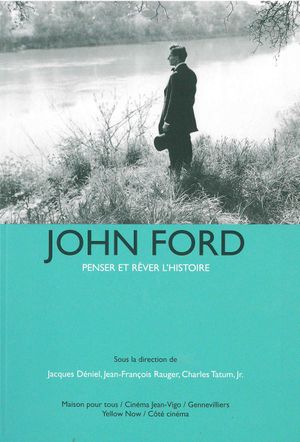 John Ford : Penser et rêver l'histoire