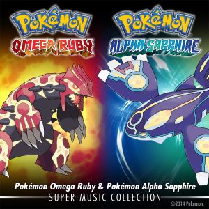 Pokémon Omega Ruby & Pokémon Alpha Sapphire: Super Music Collection (OST)