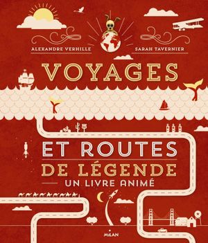 Voyages et routes de légende: un livre animé