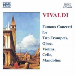 Famous Concerti for Two Trumpets, Oboe, Violins, Cello, Mandolins