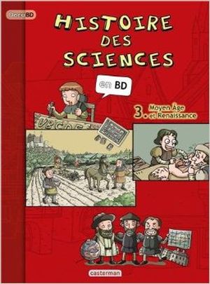 Moyen Âge et Renaissance - Histoire des Sciences en BD, tome 3