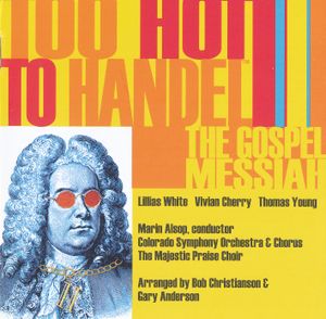 Too Hot to Handel: The Gospel Messiah