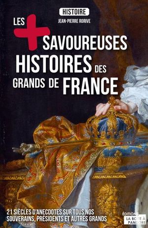 Les plus savoureuses histoires des grands de France
