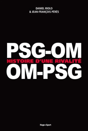 PSG-OM / OM-PSG, Histoire d'une rivalité