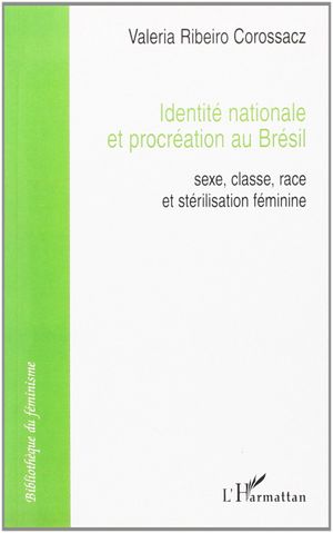 Identité Nationale et Procréation au Brésil : Sexe, Classe, Race et Stérilisation Féminine