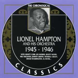 The Chronological Classics: Lionel Hampton and His Orchestra 1945-1946