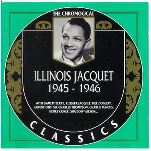 The Chronological Classics: Illinois Jacquet 1945-1946