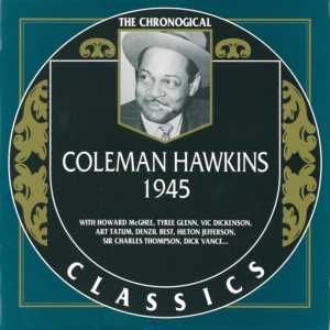 The Chronological Classics: Coleman Hawkins 1945