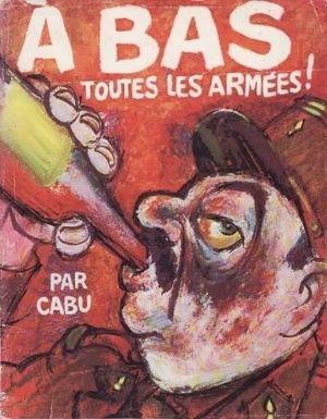 À bas toutes les armées !, tome 1