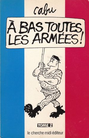 À bas toutes les armées !, tome 2