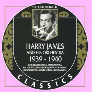 The Chronological Classics: Harry James and His Orchestra 1939-1940
