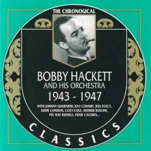 The Chronological Classics: Bobby Hackett and His Orchestra 1943-1947