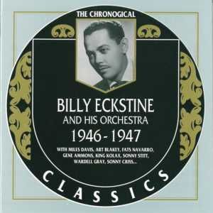 The Chronological Classics: Billy Eckstine and His Orchestra 1946-1947